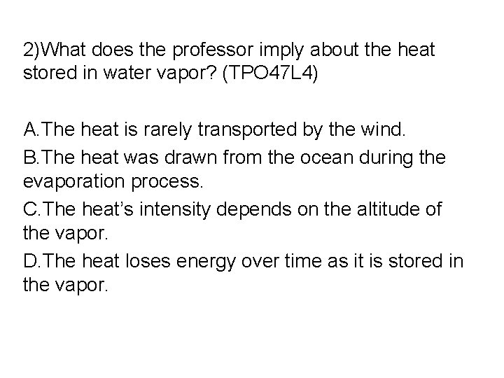 2)What does the professor imply about the heat stored in water vapor? (TPO 47