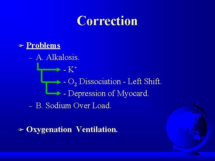 Correction F Problems – A. Alkalosis. - K+ - O 2 Dissociation - Left