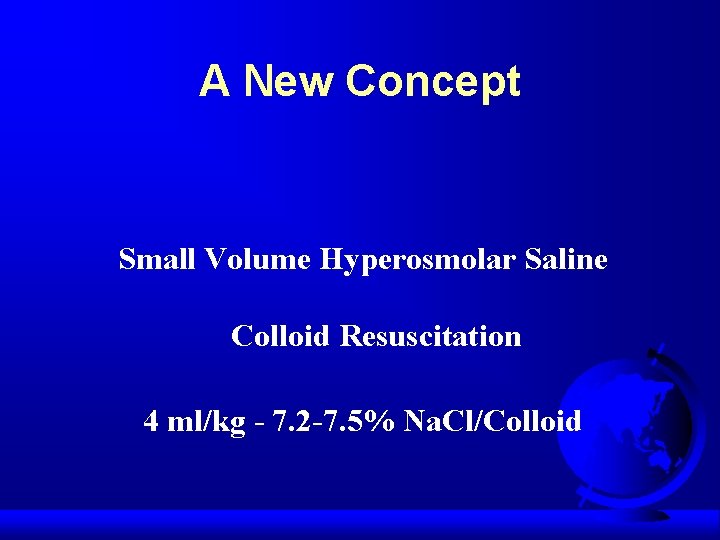 A New Concept Small Volume Hyperosmolar Saline Colloid Resuscitation 4 ml/kg - 7. 2