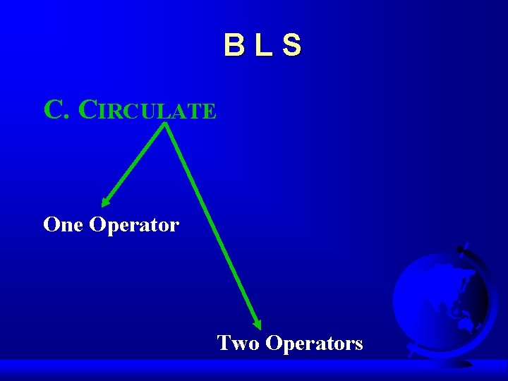 BLS C. CIRCULATE One Operator Two Operators 