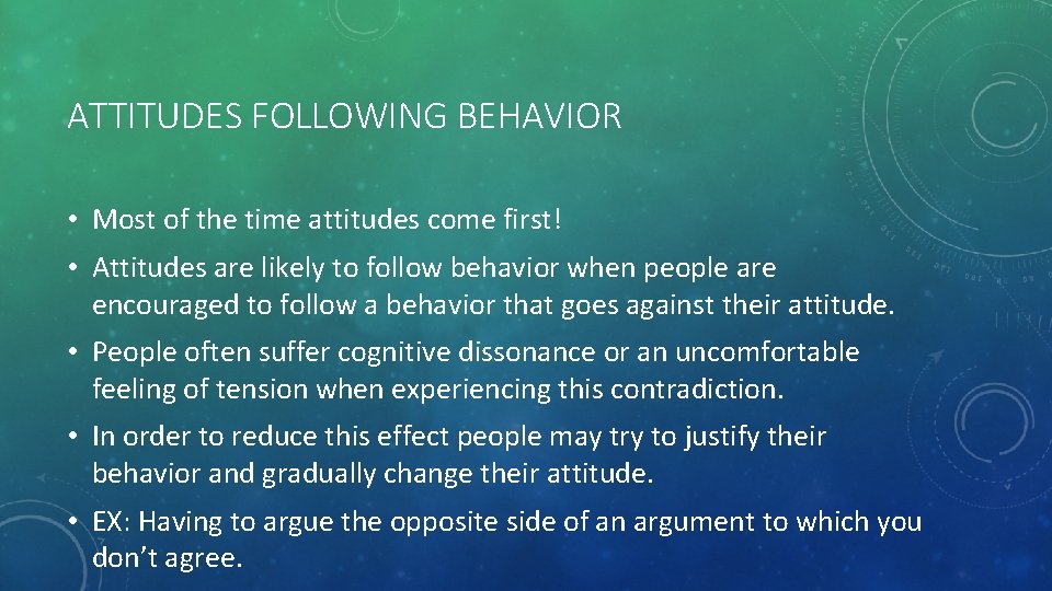ATTITUDES FOLLOWING BEHAVIOR • Most of the time attitudes come first! • Attitudes are