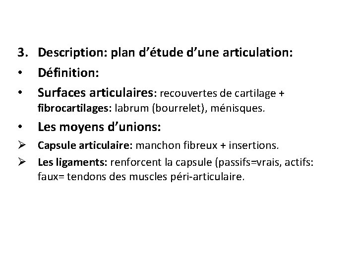 3. Description: plan d’étude d’une articulation: • Définition: • Surfaces articulaires: recouvertes de cartilage