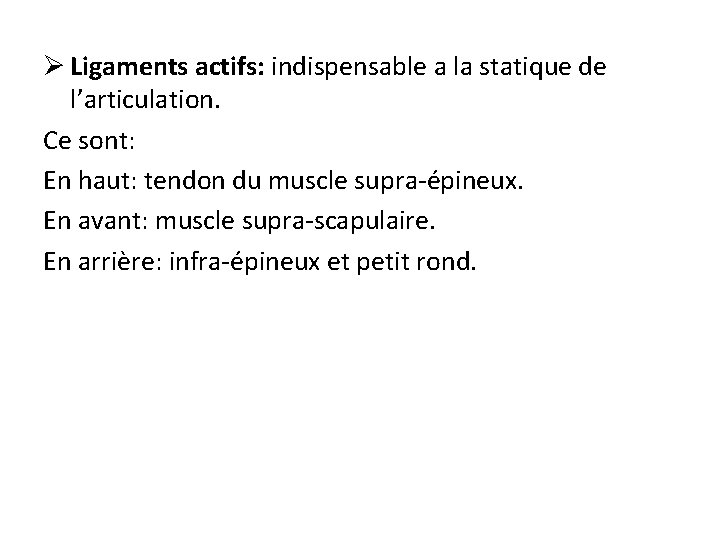 Ø Ligaments actifs: indispensable a la statique de l’articulation. Ce sont: En haut: tendon
