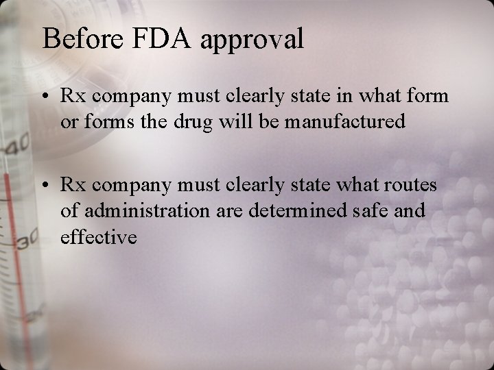Before FDA approval • Rx company must clearly state in what form or forms