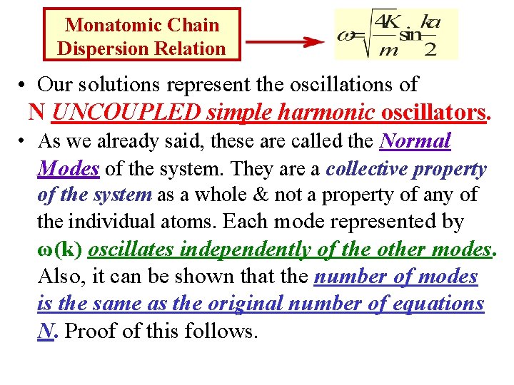 Monatomic Chain Dispersion Relation • Our solutions represent the oscillations of N UNCOUPLED simple