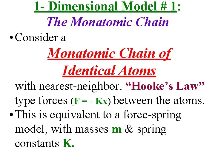 1 - Dimensional Model # 1: The Monatomic Chain • Consider a Monatomic Chain