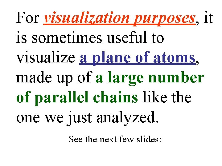 For visualization purposes, it is sometimes useful to visualize a plane of atoms, made