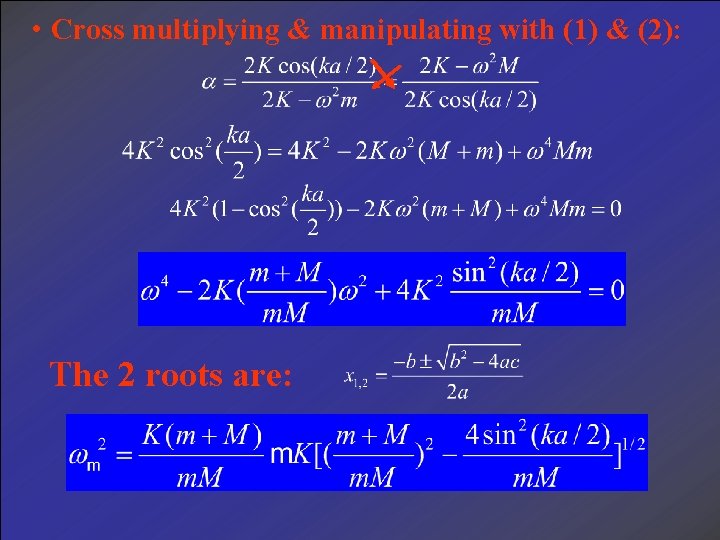  • Cross multiplying & manipulating with (1) & (2): The 2 roots are: