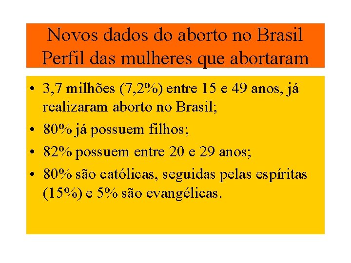 Novos dados do aborto no Brasil Perfil das mulheres que abortaram • 3, 7