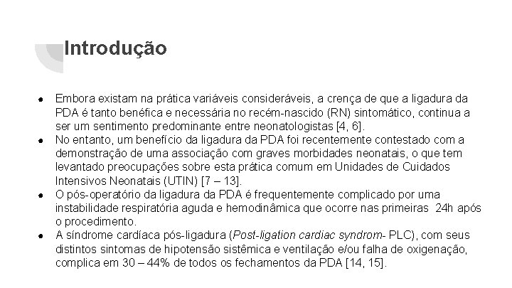 Introdução ● ● Embora existam na prática variáveis consideráveis, a crença de que a