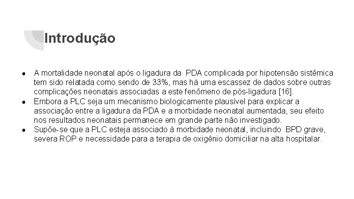 Introdução ● ● ● A mortalidade neonatal após o ligadura da PDA complicada por