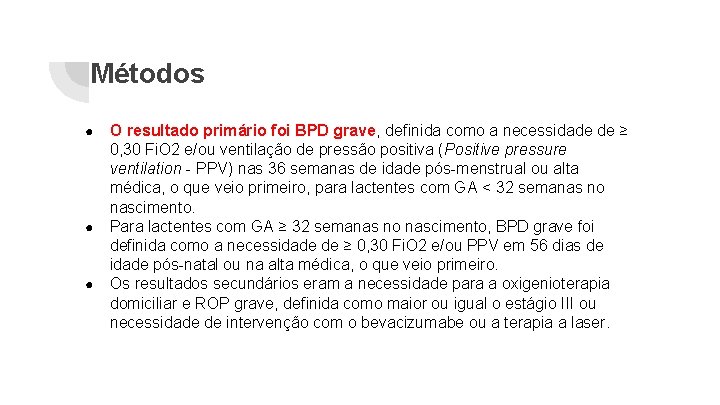 Métodos ● ● ● O resultado primário foi BPD grave, deﬁnida como a necessidade