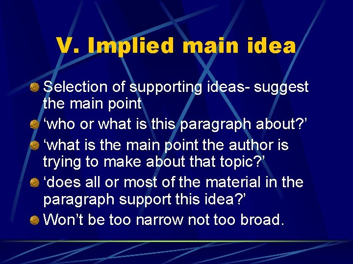 V. Implied main idea Selection of supporting ideas- suggest the main point ‘who or
