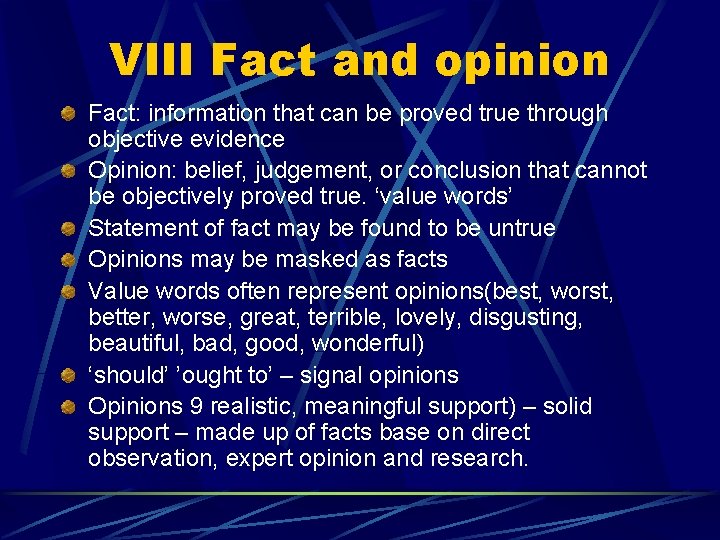 VIII Fact and opinion Fact: information that can be proved true through objective evidence