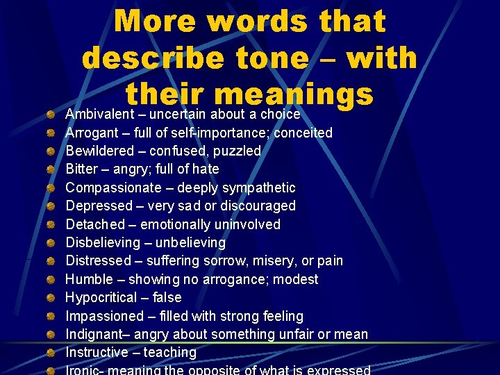 More words that describe tone – with their meanings Ambivalent – uncertain about a