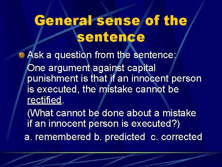 General sense of the sentence Ask a question from the sentence: One argument against