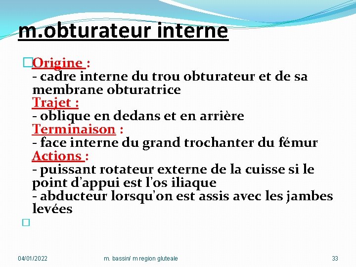 m. obturateur interne �Origine : - cadre interne du trou obturateur et de sa