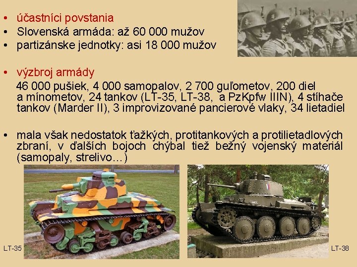  • účastníci povstania • Slovenská armáda: až 60 000 mužov • partizánske jednotky:
