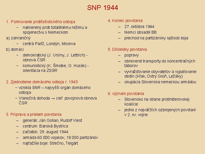 SNP 1944 1. Formovanie protifašistického odboja − namierený proti totalitnému režimu a spojenectvu s