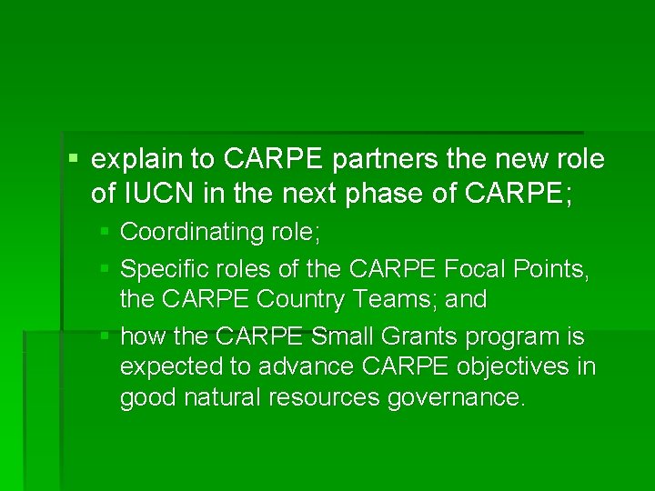 § explain to CARPE partners the new role of IUCN in the next phase