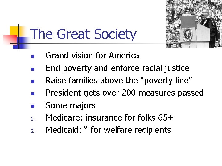The Great Society n n n 1. 2. Grand vision for America End poverty