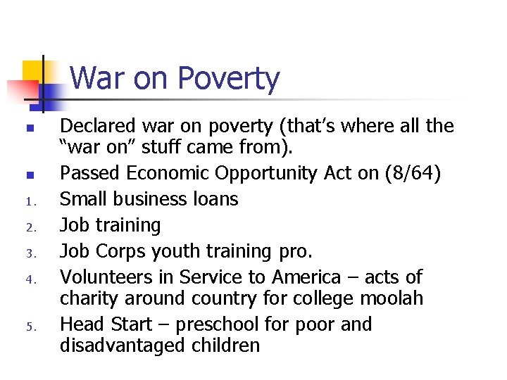 War on Poverty n n 1. 2. 3. 4. 5. Declared war on poverty