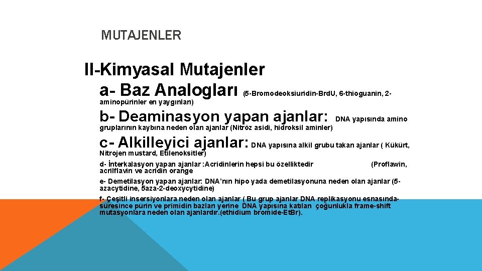 MUTAJENLER II-Kimyasal Mutajenler a- Baz Analogları (5 -Bromodeoksiuridin-Brd. U, 6 -thioguanin, 2 aminopürinler en