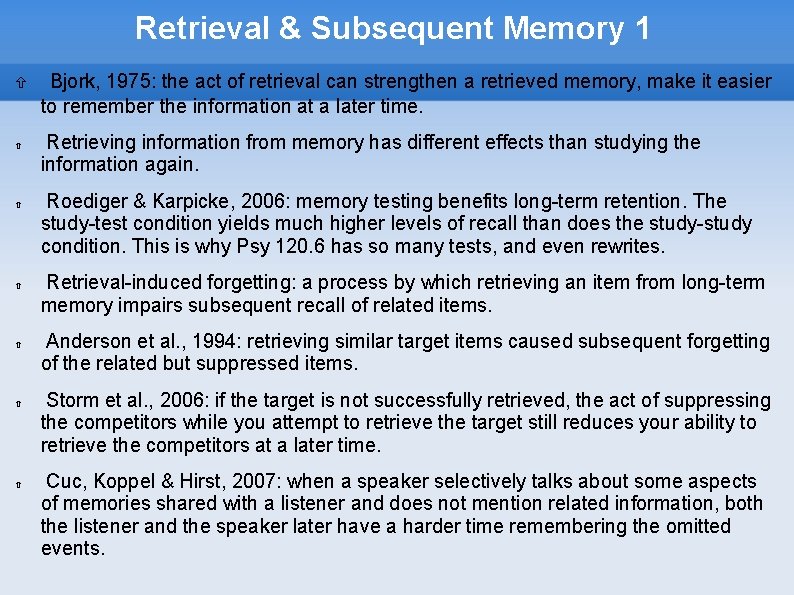 Retrieval & Subsequent Memory 1 Bjork, 1975: the act of retrieval can strengthen a