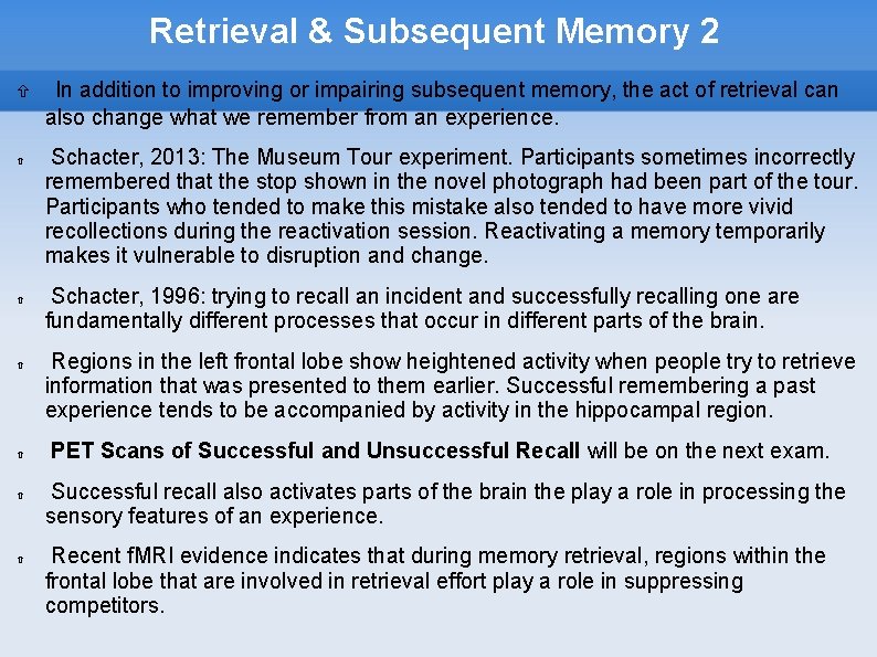 Retrieval & Subsequent Memory 2 In addition to improving or impairing subsequent memory, the