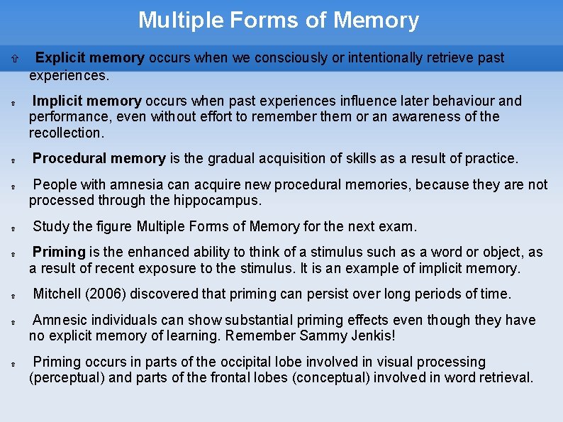 Multiple Forms of Memory Explicit memory occurs when we consciously or intentionally retrieve past