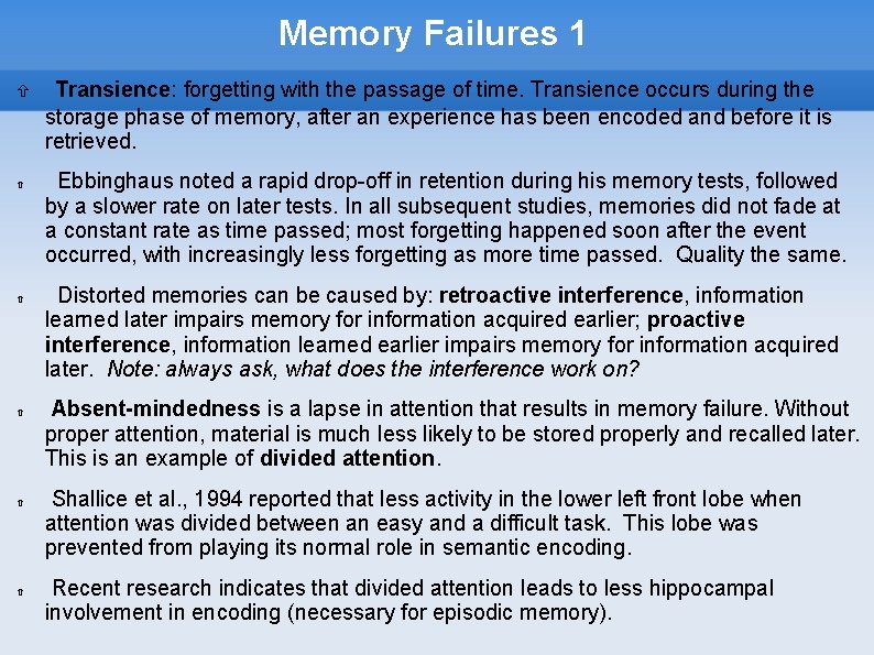Memory Failures 1 Transience: forgetting with the passage of time. Transience occurs during the