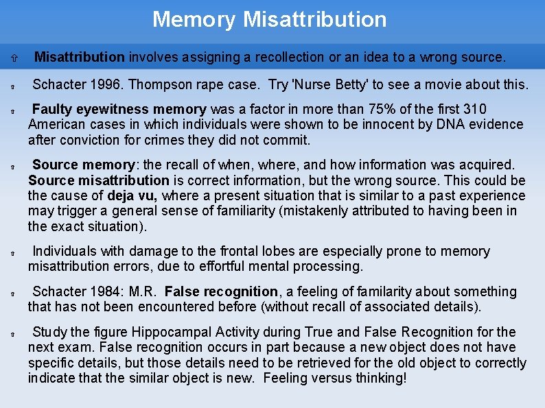 Memory Misattribution Misattribution involves assigning a recollection or an idea to a wrong source.