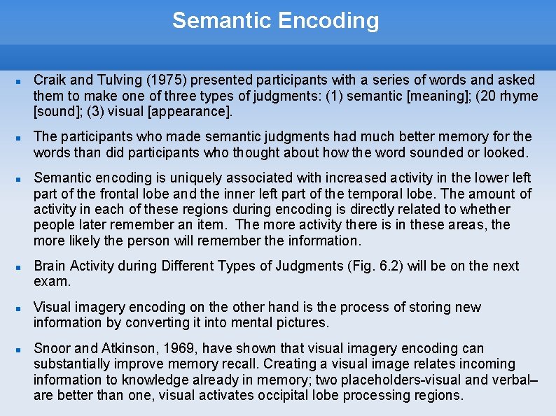 Semantic Encoding Craik and Tulving (1975) presented participants with a series of words and