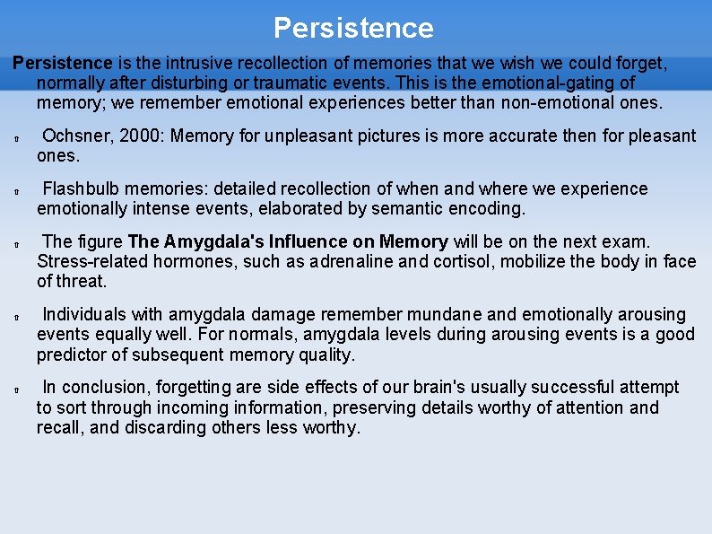 Persistence is the intrusive recollection of memories that we wish we could forget, normally