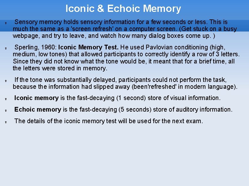 Iconic & Echoic Memory Sensory memory holds sensory information for a few seconds or