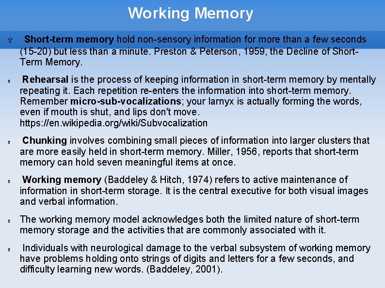 Working Memory Short-term memory hold non-sensory information for more than a few seconds (15