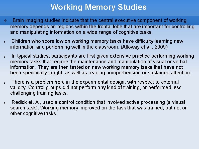 Working Memory Studies Brain imaging studies indicate that the central executive component of working