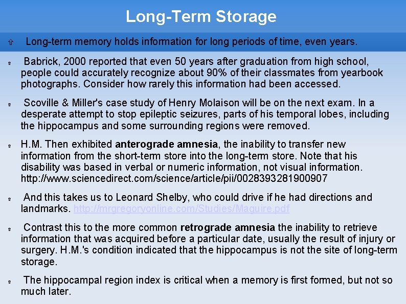 Long-Term Storage Long-term memory holds information for long periods of time, even years. Babrick,