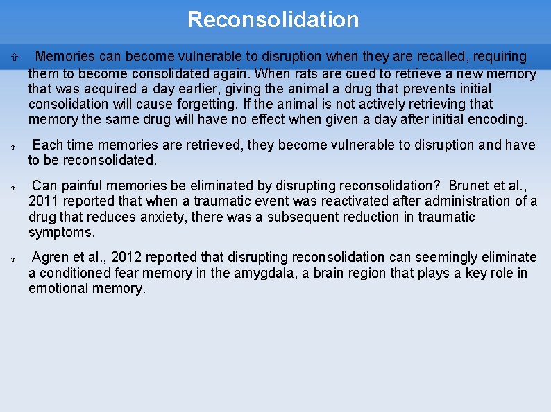 Reconsolidation Memories can become vulnerable to disruption when they are recalled, requiring them to