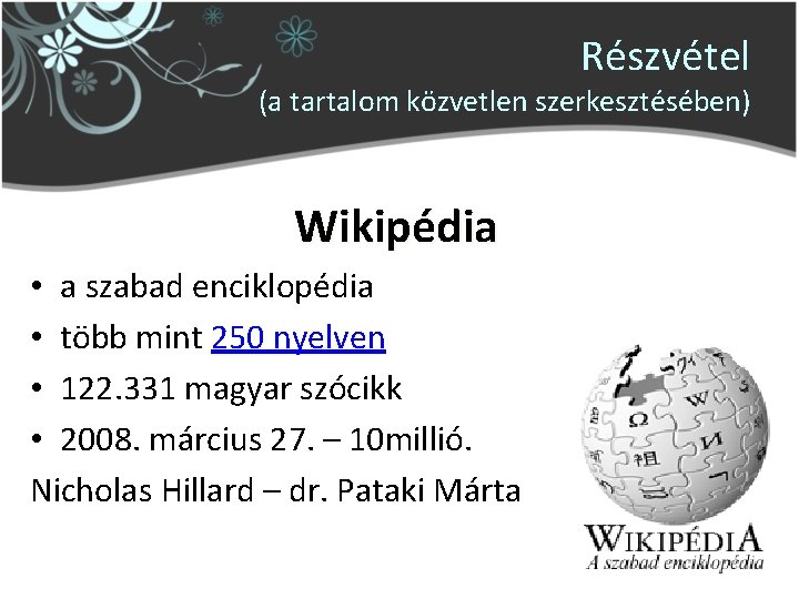 Részvétel (a tartalom közvetlen szerkesztésében) Wikipédia • a szabad enciklopédia • több mint 250