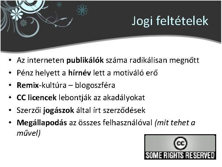 Jogi feltételek • • • Az interneten publikálók száma radikálisan megnőtt Pénz helyett a