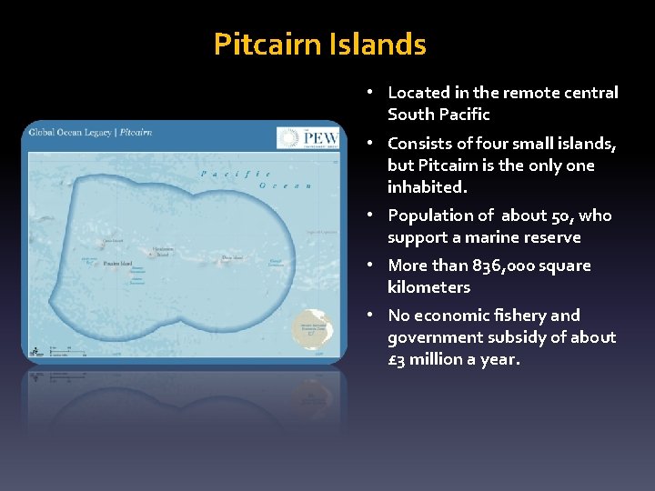 Pitcairn Islands • Located in the remote central South Pacific • Consists of four