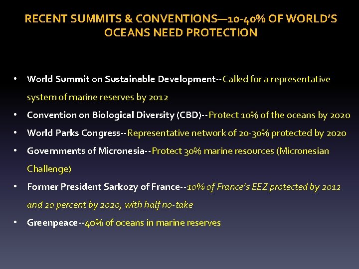 RECENT SUMMITS & CONVENTIONS— 10 -40% OF WORLD’S OCEANS NEED PROTECTION • World Summit