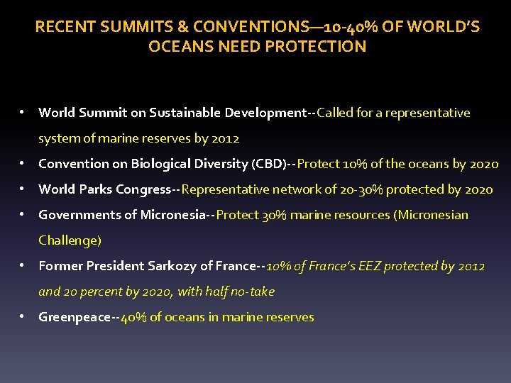 RECENT SUMMITS & CONVENTIONS— 10 -40% OF WORLD’S OCEANS NEED PROTECTION • World Summit