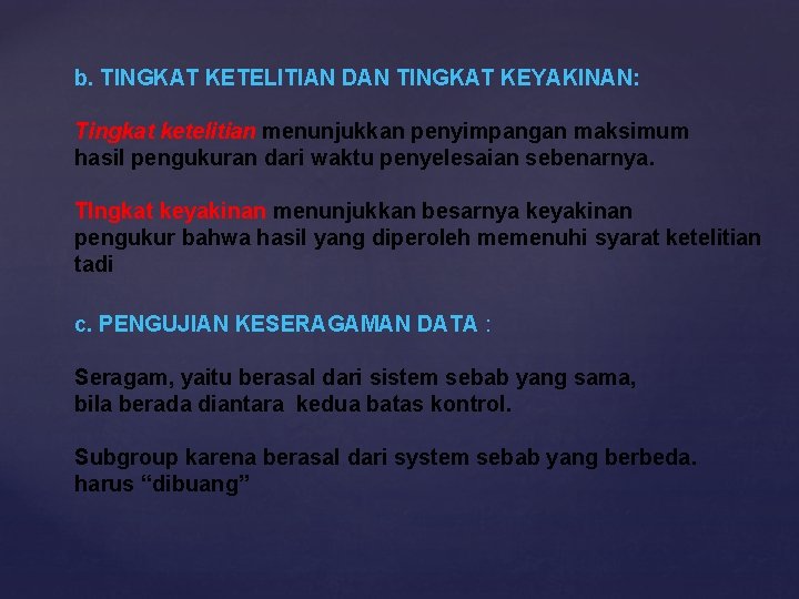 b. TINGKAT KETELITIAN DAN TINGKAT KEYAKINAN: Tingkat ketelitian menunjukkan penyimpangan maksimum hasil pengukuran dari