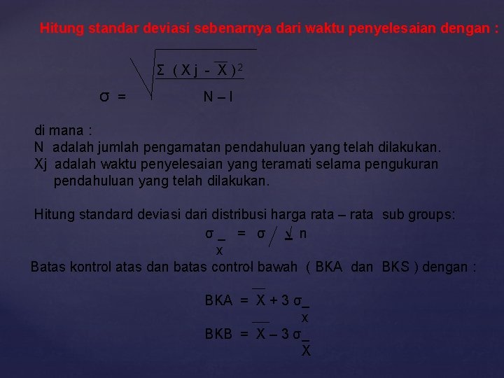 Hitung standar deviasi sebenarnya dari waktu penyelesaian dengan : Σ ( X j -