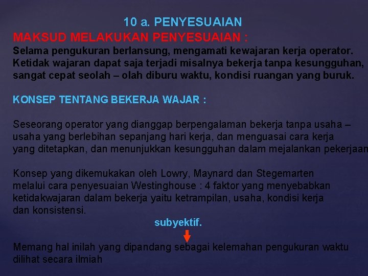 10 a. PENYESUAIAN MAKSUD MELAKUKAN PENYESUAIAN : Selama pengukuran berlansung, mengamati kewajaran kerja operator.