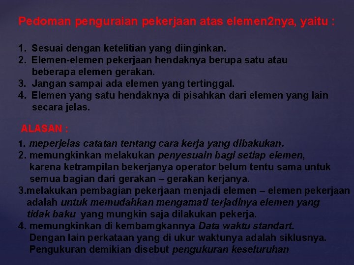 Pedoman penguraian pekerjaan atas elemen 2 nya, yaitu : 1. Sesuai dengan ketelitian yang