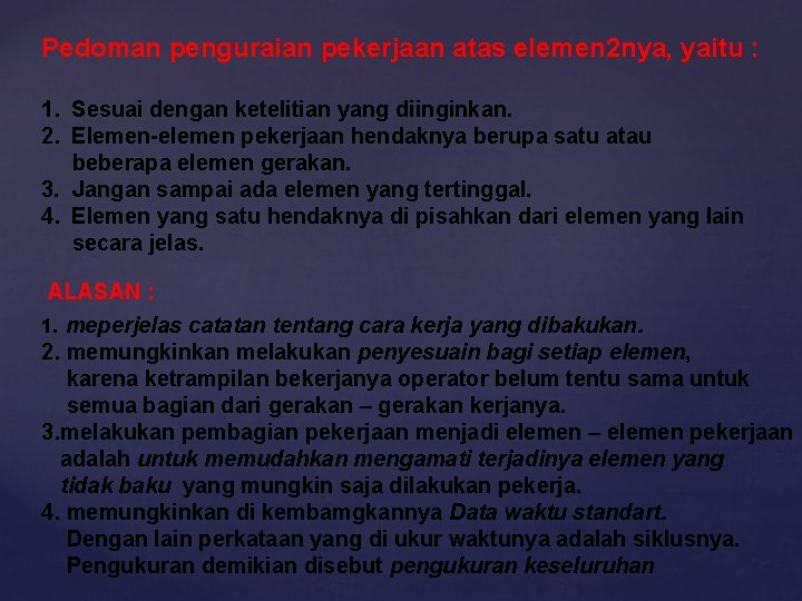 Pedoman penguraian pekerjaan atas elemen 2 nya, yaitu : 1. Sesuai dengan ketelitian yang
