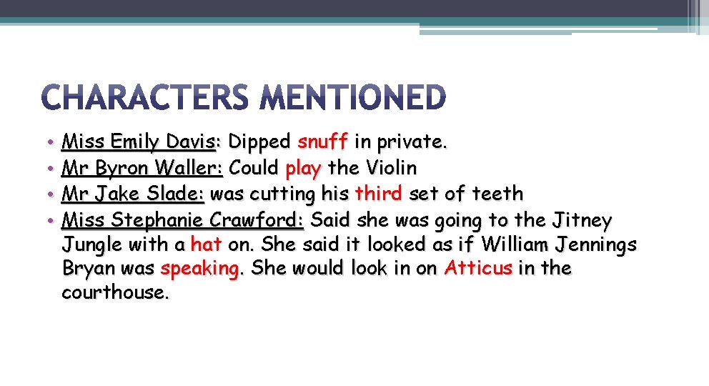  • Miss Emily Davis: Dipped snuff in private. • Mr Byron Waller: Could